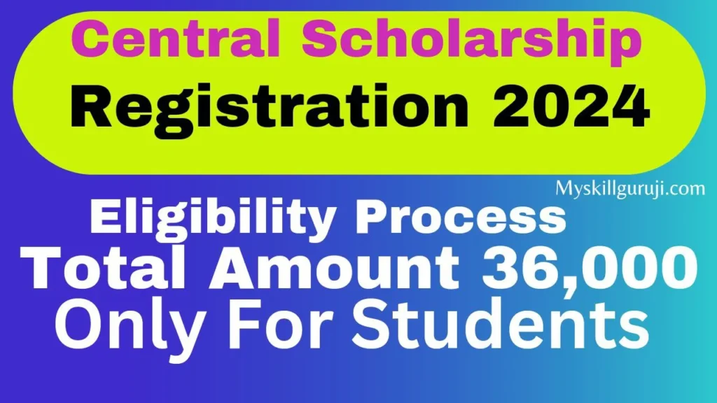 Central Sector Scholarship Registration 2024